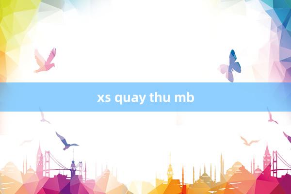 xs quay thu mb