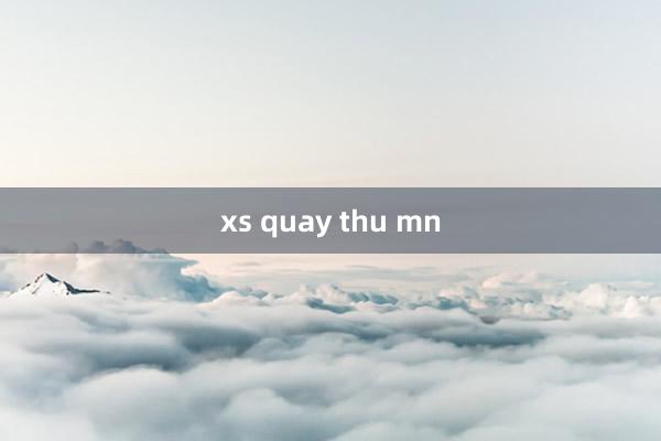 xs quay thu mn