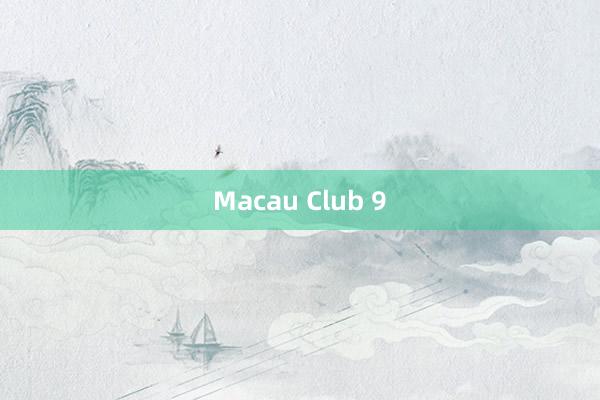 Macau Club 9