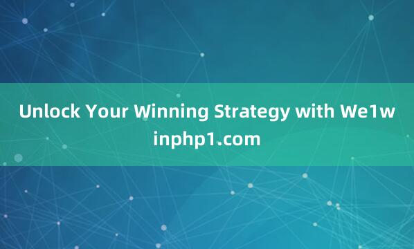 Unlock Your Winning Strategy with We1winphp1.com