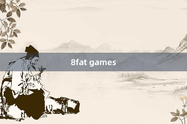 8fat games