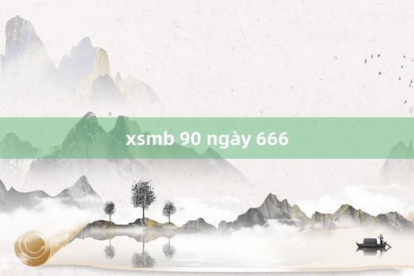 xsmb 90 ngày 666