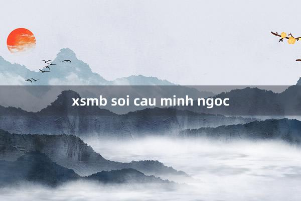 xsmb soi cau minh ngoc