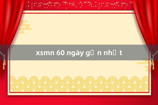 xsmn 60 ngày gần nhất