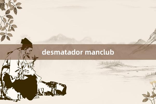 desmatador manclub